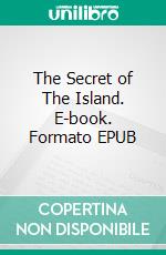 The Secret of The Island. E-book. Formato EPUB ebook
