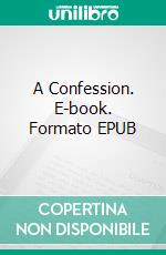 A Confession. E-book. Formato EPUB ebook