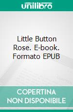 Little Button Rose. E-book. Formato EPUB ebook