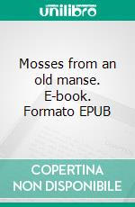 Mosses from an old manse. E-book. Formato EPUB ebook