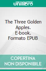 The Three Golden Apples. E-book. Formato EPUB ebook