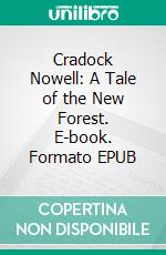 Cradock Nowell: A Tale of the New Forest. E-book. Formato EPUB ebook