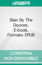 Slain By The Doones. E-book. Formato EPUB ebook