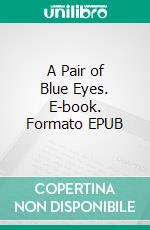 A Pair of Blue Eyes. E-book. Formato EPUB ebook