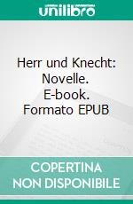 Herr und Knecht: Novelle. E-book. Formato EPUB ebook