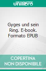 Gyges und sein Ring. E-book. Formato EPUB ebook