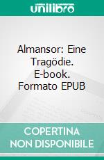 Almansor: Eine Tragödie. E-book. Formato EPUB ebook