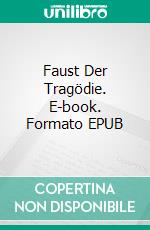 Faust Der Tragödie. E-book. Formato EPUB ebook