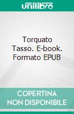 Torquato Tasso. E-book. Formato EPUB ebook