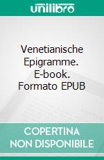 Venetianische Epigramme. E-book. Formato EPUB ebook