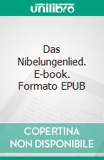 Das Nibelungenlied. E-book. Formato EPUB ebook
