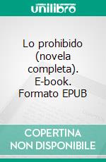 Lo prohibido (novela completa). E-book. Formato EPUB ebook
