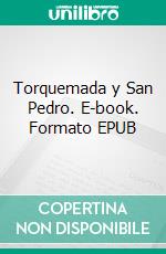 Torquemada y San Pedro. E-book. Formato EPUB ebook