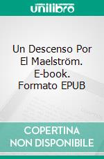 Un Descenso Por El Maelström. E-book. Formato EPUB ebook