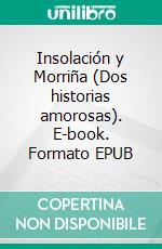 Insolación y Morriña (Dos historias amorosas). E-book. Formato EPUB ebook