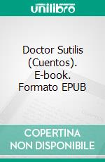 Doctor Sutilis (Cuentos). E-book. Formato EPUB ebook