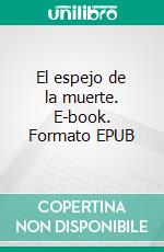 El espejo de la muerte. E-book. Formato EPUB ebook