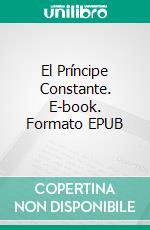 El Príncipe Constante. E-book. Formato EPUB ebook
