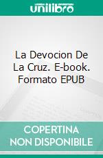 La Devocion De La Cruz. E-book. Formato EPUB ebook