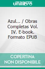 Azul... / Obras Completas Vol. IV. E-book. Formato EPUB ebook