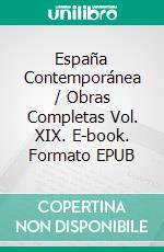 España Contemporánea / Obras Completas Vol. XIX. E-book. Formato EPUB ebook