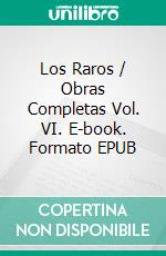Los Raros / Obras Completas Vol. VI. E-book. Formato EPUB ebook