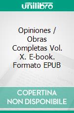 Opiniones / Obras Completas Vol. X. E-book. Formato EPUB ebook