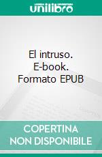 El intruso. E-book. Formato EPUB ebook