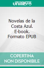 Novelas de la Costa Azul. E-book. Formato EPUB ebook