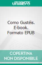 Como Gustéis. E-book. Formato EPUB ebook
