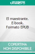 El maestrante. E-book. Formato EPUB ebook
