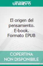 El origen del pensamiento. E-book. Formato EPUB ebook
