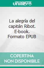La alegría del capitán Ribot. E-book. Formato EPUB ebook