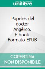 Papeles del doctor Angélico. E-book. Formato EPUB ebook