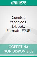 Cuentos escogidos. E-book. Formato EPUB ebook