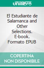 El Estudiante de Salamanca and Other Selections. E-book. Formato EPUB ebook