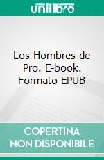 Los Hombres de Pro. E-book. Formato EPUB ebook