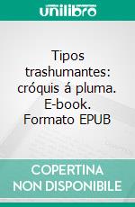 Tipos trashumantes: cróquis á pluma. E-book. Formato EPUB ebook