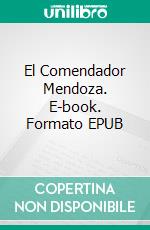 El Comendador Mendoza. E-book. Formato EPUB ebook
