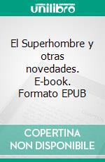 El Superhombre y otras novedades. E-book. Formato EPUB ebook