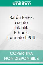 Ratón Pérez: cuento infantil. E-book. Formato EPUB ebook