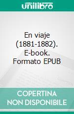 En viaje (1881-1882). E-book. Formato EPUB ebook