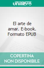 El arte de amar. E-book. Formato EPUB ebook