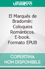 El Marqués de Bradomín: Coloquios Románticos. E-book. Formato EPUB ebook