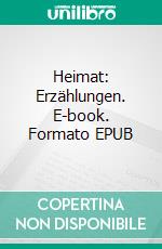 Heimat: Erzählungen. E-book. Formato EPUB ebook
