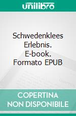 Schwedenklees Erlebnis. E-book. Formato EPUB ebook