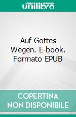 Auf Gottes Wegen. E-book. Formato EPUB ebook