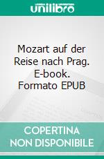 Mozart auf der Reise nach Prag. E-book. Formato EPUB ebook