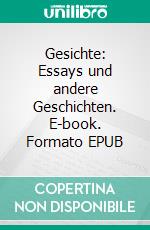 Gesichte: Essays und andere Geschichten. E-book. Formato EPUB ebook