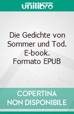 Die Gedichte von Sommer und Tod. E-book. Formato EPUB ebook